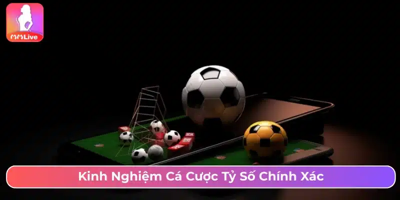 Hướng Dẫn Cách Chơi Kèo Tỷ Số Chi Tiết Và Mẹo Cược Hay Kinh nghiệm cược kèo tỷ số hiệu quả từ chuyên gia