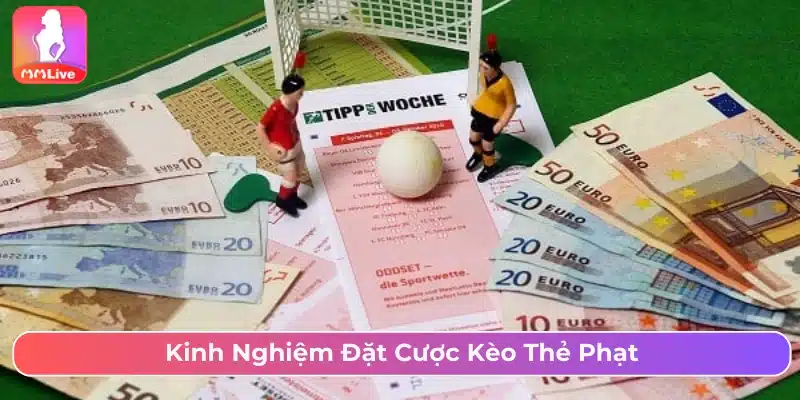 Hướng Dẫn Cách Chơi Kèo Thẻ Phạt Và Tips Cược Chuẩn Xác Chiến lược đặt cược kèo thẻ phạt