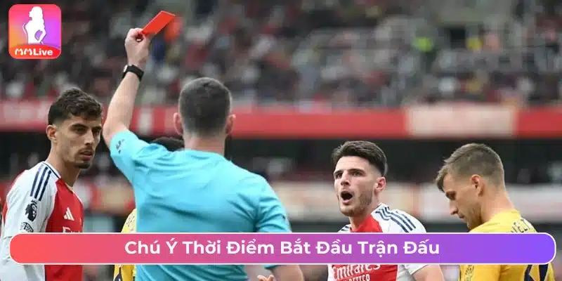 Hướng Dẫn Cách Chơi Kèo Thẻ Phạt Và Tips Cược Chuẩn Xác Chú ý giai đoạn bắt đầu trận đấu để đưa ra dự đoán