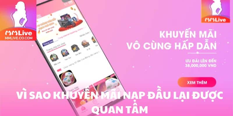Khuyến Mãi Nạp Đầu MMlive - Ưu Đãi Cực Hot Dành Cho Hội Viên Lý do khiến khuyến mãi nạp đầu MMlive hấp dẫn