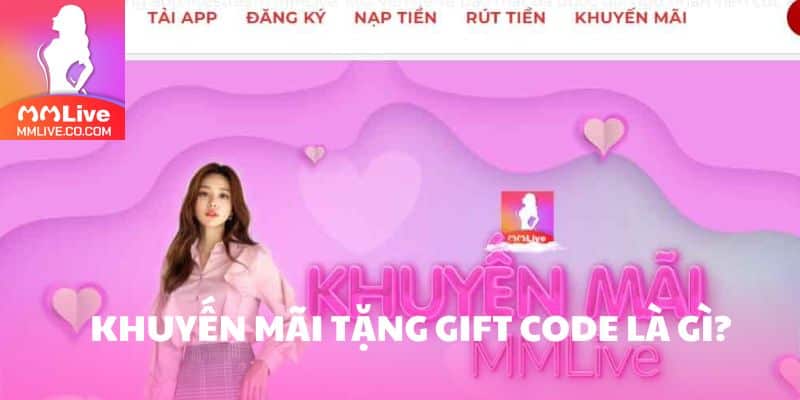 Khuyến Mãi Tặng Gift Code – Ưu Đãi Không Thể Thiếu Ở MMlive Giới thiệu chương trình khuyến mãi tặng gift code