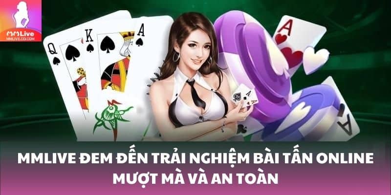 Bài Tấn – Tựa Game Bài Cá Cược Được Nhiều Người Yêu Thích MMlive đem đến trải nghiệm bài tấn online mượt mà và an toàn