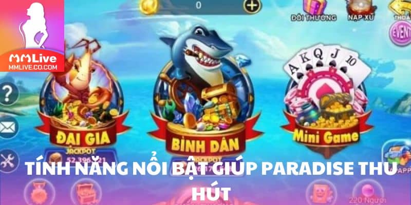 Paradise – Thế Giới Bắn Cá Giải Trí Đỉnh Cao Tại MMlive Ưu điểm nổi bật của nền tảng