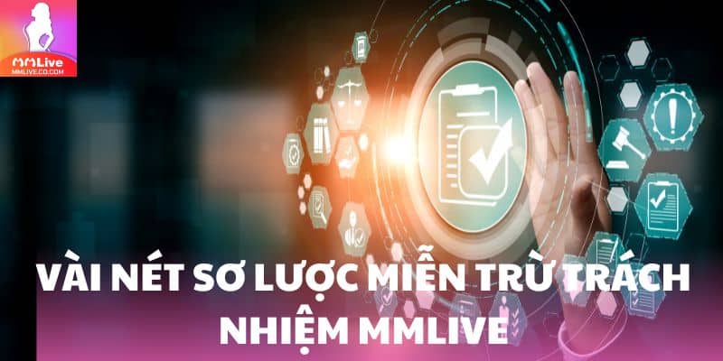 Miễn Trừ Trách Nhiệm MMlive - Những Thông Tin Cần Nắm Rõ Vài nét sơ lược miễn trừ trách nhiệm MMlive