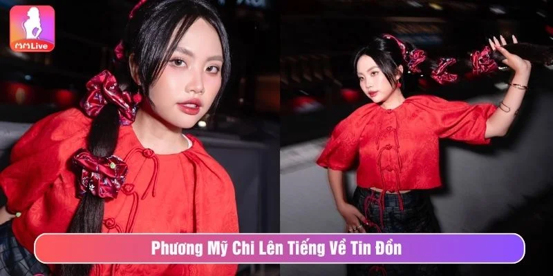 Thực Hư Thông Tin Phương Mỹ Chi Lộ Clip Được Lan Truyền Phương Mỹ Chi phủ nhận thông tin lộ clip